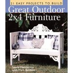 Great Outdoor 2 x 4 Furniture:21 Easy Projects to Build