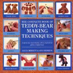 Complete Book of Teddy Bear Making Techniques, The