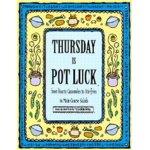 Thursday Is Pot Luck:From Hearty Casseroles to Stir-Fries to Main-Course Salads (The Everyday Cookbks.)