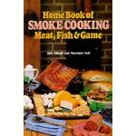 Home Book of Smoke Cooking Meat, Fish & Game