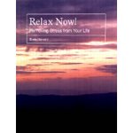 Relax Now!:Removing Stress from Your Life