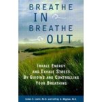 Breathe in, Breathe Out:Inhale Energy & Exhale Stress by Guiding & Controlling Your Breathing 